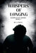 Whispers of Longing by J. Pavey