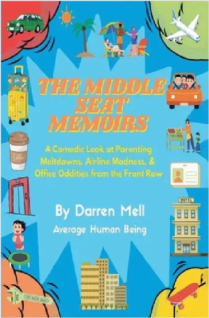 The Middle Seat Memoirs by Mell, Darren