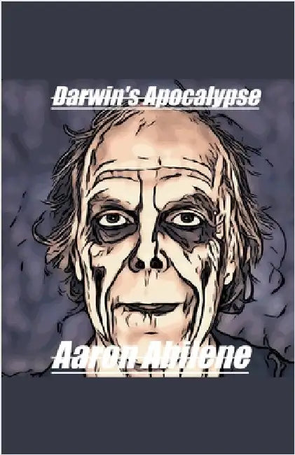 Darwin's Apocalypse by Aaron Abilene