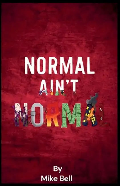 Normal Aint Normal by Mike Bell