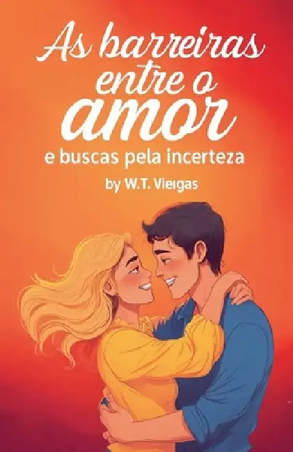 As barreiras entre o amor e a busca pela incerteza by W. T. Viegas