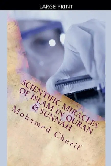 Scientific Miracles Of Islam In Quran & Sunnah by Mohamed Cherif