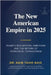 The New American Empire In 2025 by Baig, Naim Tahir