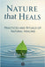 Nature that Heals - Practices and Rituals of Natural Healing by Lisa Tomas