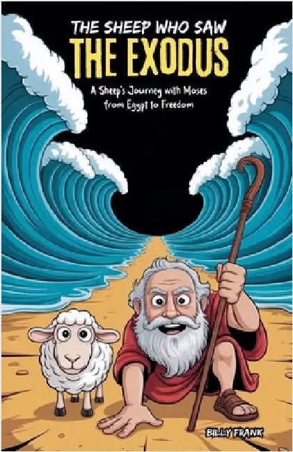 The Sheep Who Saw the Exodus by Frank, Billy