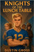 Knights of the Lunch Table by Dustin Gross