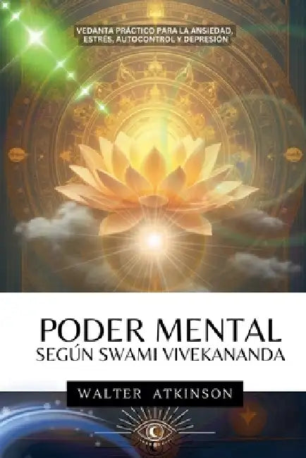 PODER MENTAL - Según Swami Vivekananda by Walter Atkinson