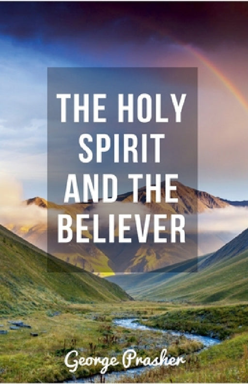 The Holy Spirit and the Believer by George Prasher, Hayes Press