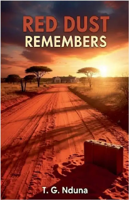 Red Dust Remembers by T. G. Nduna