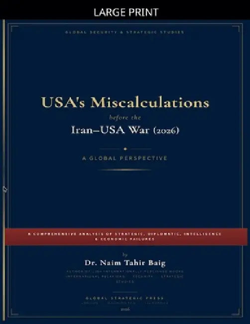 USA's Miscalculations Before the Iran-USA War (2026) by Naim Tahir Baig