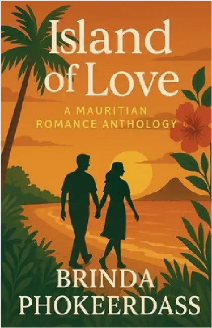 Island of Love: A Mauritian Romance Anthology by Brinda Phokeerdass