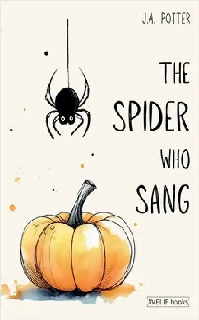 The Spider Who Sang by Potter, J. a.