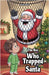The Boy Who Trapped Santa by Olsen, Diana
