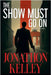 The Show Must Go On by Jonathon Kelley