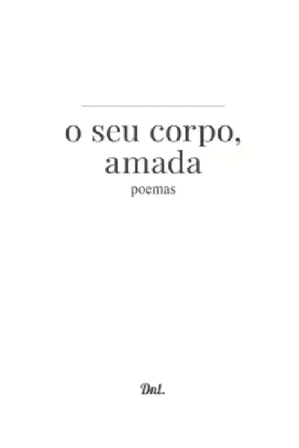 o seu corpo, amada by Dnl