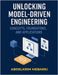 Unlocking Model-Driven Engineering: Concepts, Foundations and Applications by Abdelkrim Mebarki