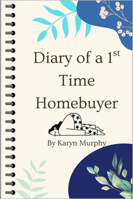 Diary of a 1st Time Homebuyer by Karyn Murphy