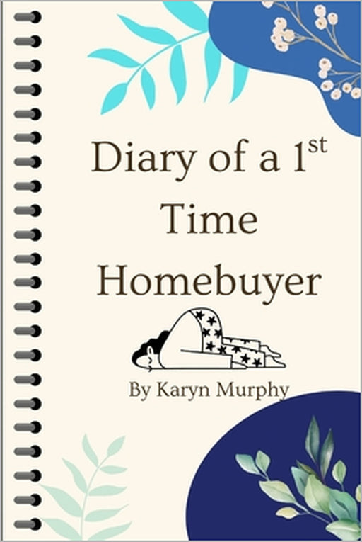 Diary of a 1st Time Homebuyer by Karyn Murphy