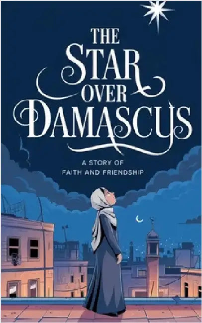 The Star Over Damascus by Laila Siddiqui