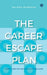 The Career Escape Plan by Rajesh Minocha
