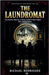 The Laundromat: How Presidents, Billionaires and Drug Lords Built the World's Biggest Money-Washing Machine by Rodriguez, Michael