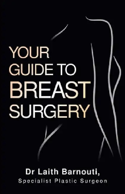 Your Guide To Breast Surgery by Laith Barnouti