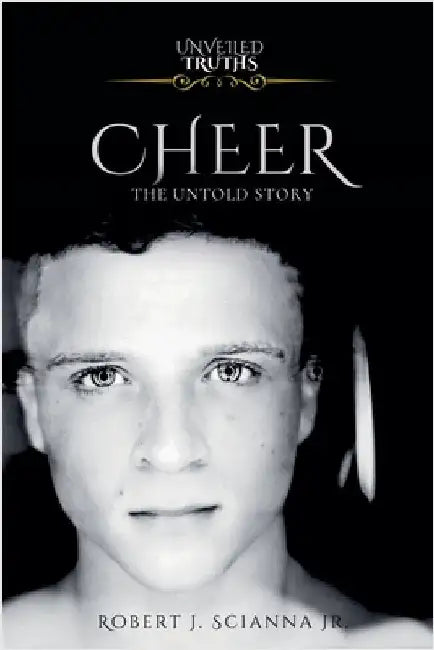 Cheer: The Untold Story by Scianna, Robert J., Jr.