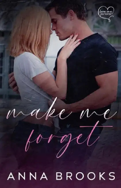 Make Me Forget by Anna Brooks