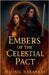 Embers of the Celestial Pact by Nakarani, Maunil