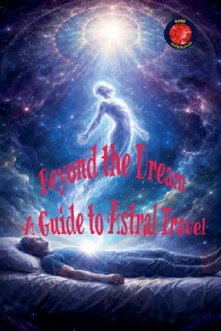 Beyond the Dream A Guide to Astral Travel by Alina Rubi