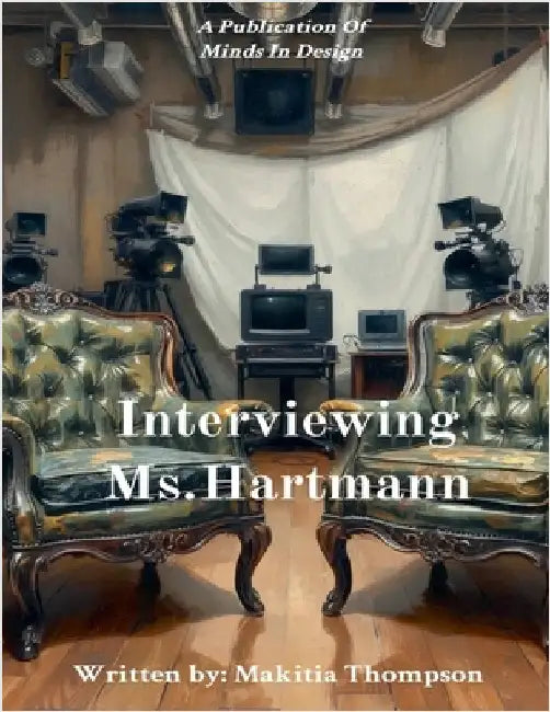Interviewing Ms. Hartmann by Makitia Thompson