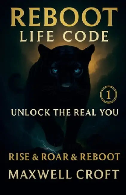 Reboot Life Code - Unlock The Real You by Maxwell Croft