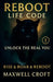 Reboot Life Code - Unlock The Real You by Maxwell Croft