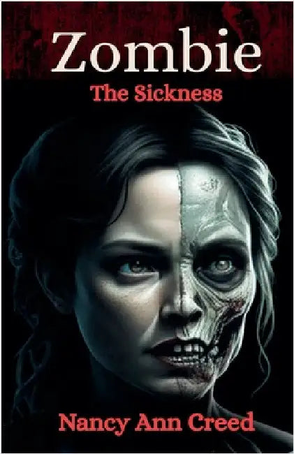 Zombie The Sickness by Nancy Ann Creed