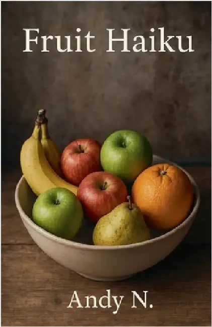 Fruit Haiku by Andy N