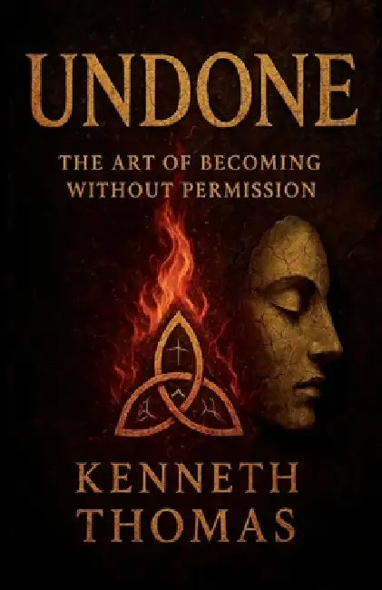 Undone: The Art of Becoming Without Permission by Kenneth Thomas