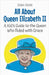 All About Queen Elizabeth II: A Kid's Guide to the Queen Who Ruled with Grace by Shah Rukh