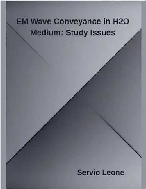 EM Wave Conveyance in H2O Medium: Study Issues by Servio Leone