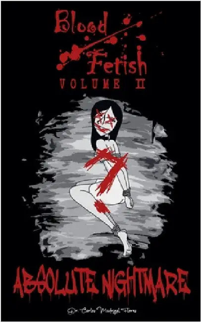 Blood Fetish: Absolute Nightmare by Flores, Carlos Madrigal