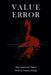 Value Error: Why Universal Values Destroy Human Beings by Yeong Hwan Choi