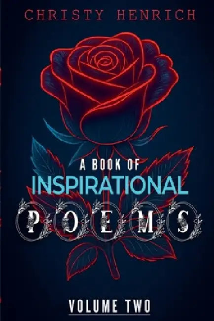 A Book of Inspirational Poems: Volume Two by Christy Henrich