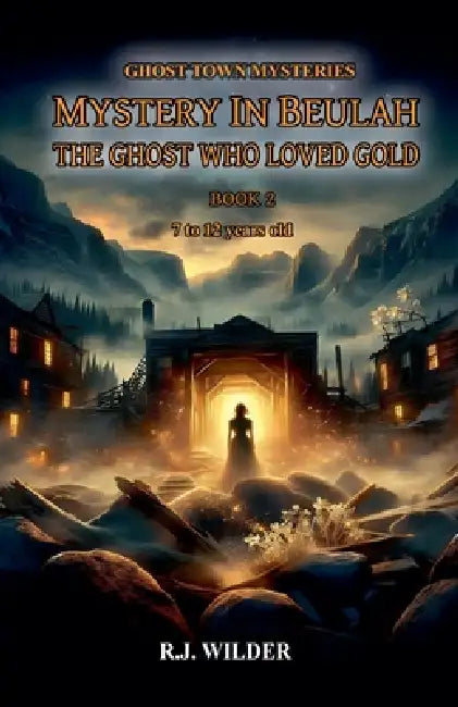 Mystery in Beulah: The Ghost Who Loved Gold by R. J. Wilder