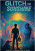 Glitch in Sunshine by Ja$on