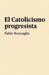 El catolicismo progresista by Fabio Roncaglia