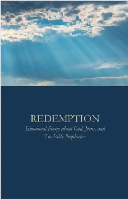 Redemption: Emotional Poetry about God, Jesus, and The Bible Prophecies by Ali Ashraf