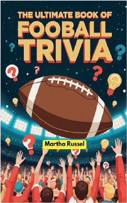 The Ultimate Book of Football Trivia by Martha Russel