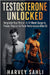 Testosterone Unlocked: Reignite Your Prime-A 12-Week Surge to Power, Passion, and Peak Performance After 30 by Harvey Sahli