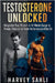 Testosterone Unlocked: Reignite Your Prime-A 12-Week Surge to Power, Passion, and Peak Performance After 30 by Harvey Sahli