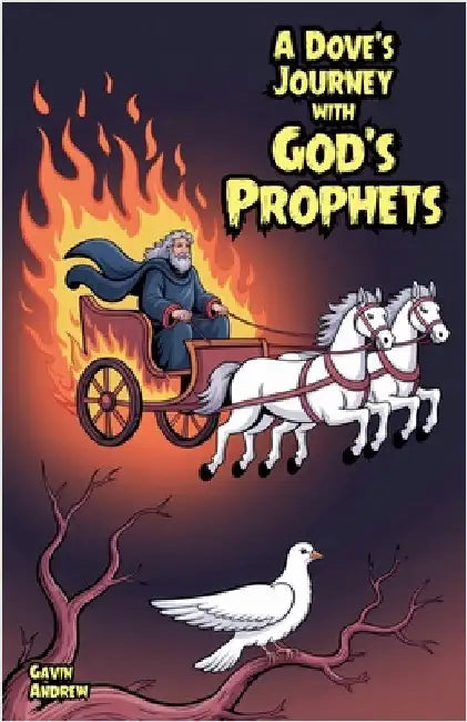 A Dove's Journey with God's Prophets by Andrew, Gavin