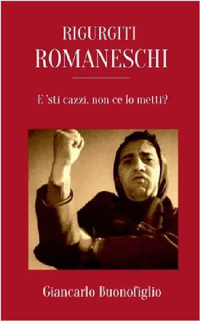 Rigurgiti Romaneschi by Giancarlo Buonofiglio